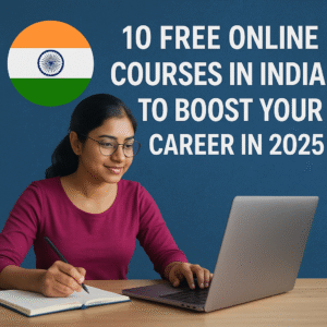 10 Free Online Courses in India to Boost Your Career in 2025
